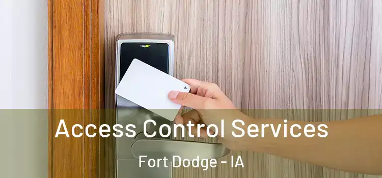 Access Control Services Fort Dodge - IA