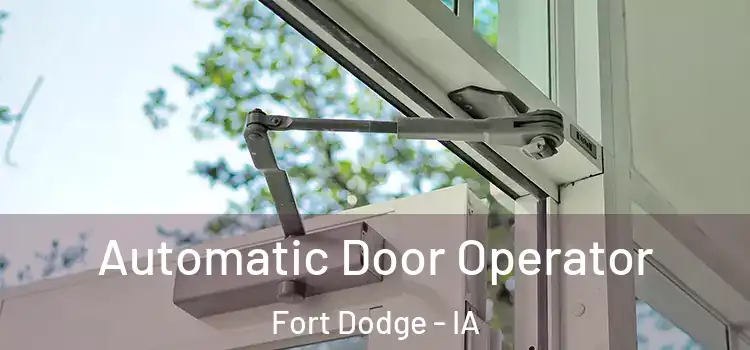 Automatic Door Operator Fort Dodge - IA