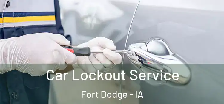 Car Lockout Service Fort Dodge - IA