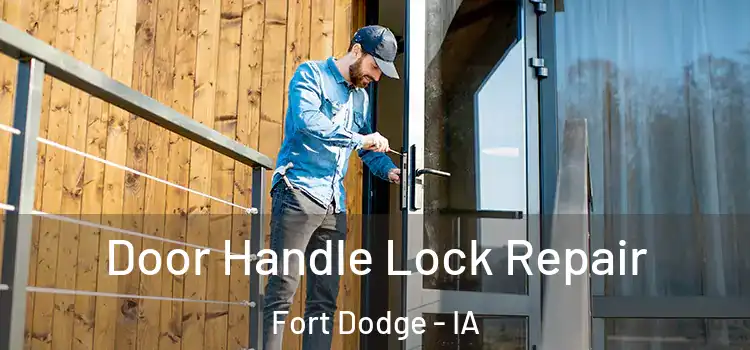 Door Handle Lock Repair Fort Dodge - IA