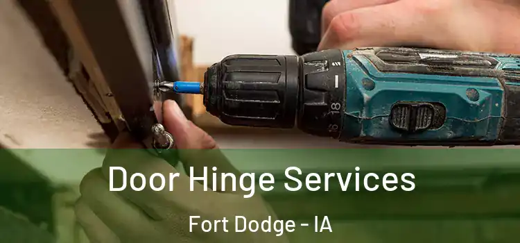 Door Hinge Services Fort Dodge - IA