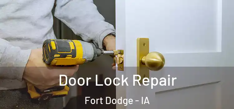 Door Lock Repair Fort Dodge - IA