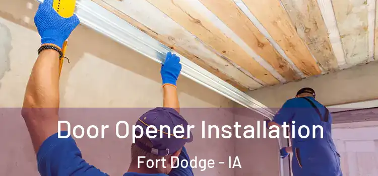 Door Opener Installation Fort Dodge - IA