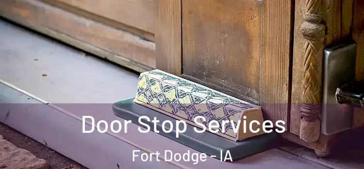 Door Stop Services Fort Dodge - IA