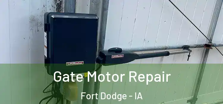 Gate Motor Repair Fort Dodge - IA