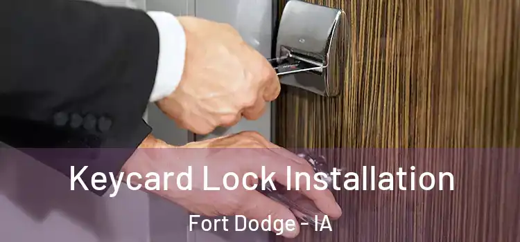 Keycard Lock Installation Fort Dodge - IA