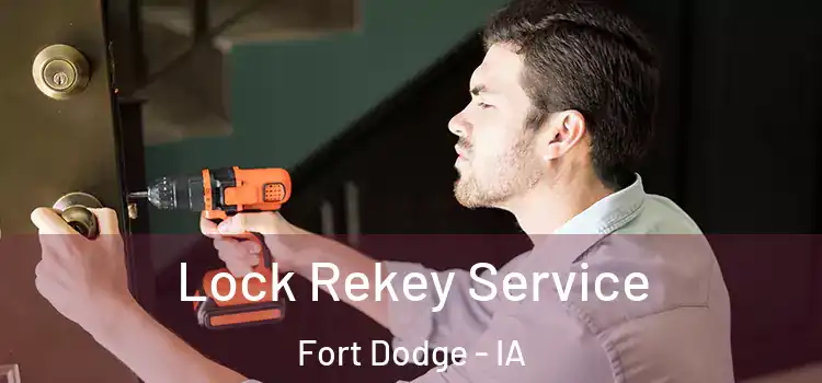 Lock Rekey Service Fort Dodge - IA