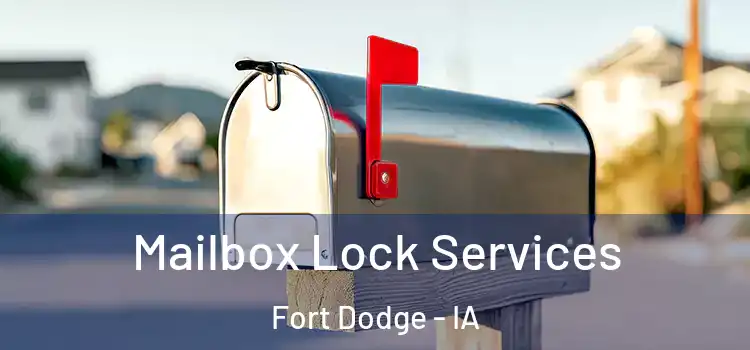 Mailbox Lock Services Fort Dodge - IA