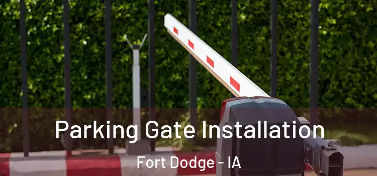 Parking Gate Installation Fort Dodge - IA