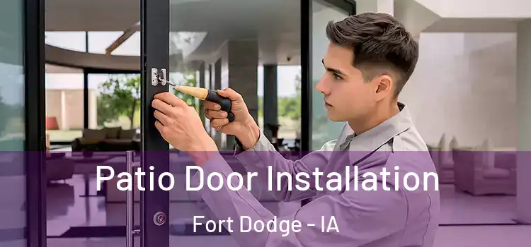 Patio Door Installation Fort Dodge - IA