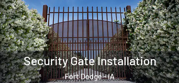 Security Gate Installation Fort Dodge - IA