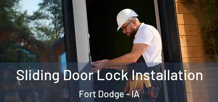 Sliding Door Lock Installation Fort Dodge - IA