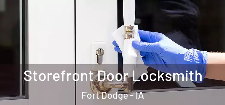 Storefront Door Locksmith Fort Dodge - IA